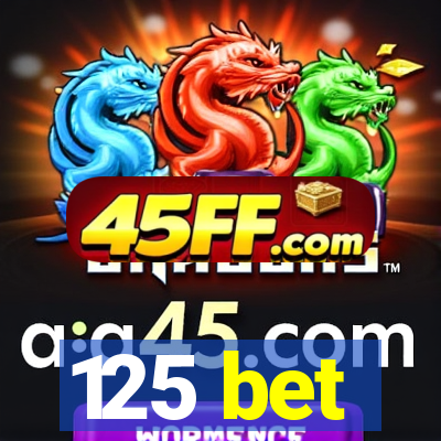 125 bet